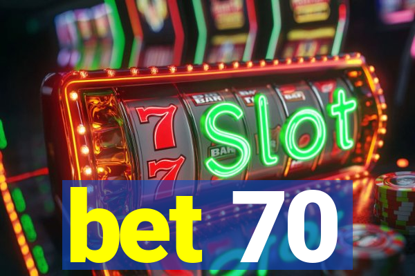 bet 70
